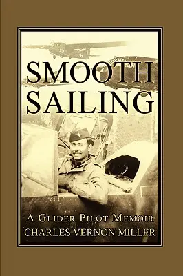 Hladké plachtenie, spomienky pilota vetroňa - Smooth Sailing, a Glider Pilot Memoir