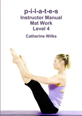 p-i-l-a-t-e-s Príručka pre inštruktorov Mat Work 4. úroveň - p-i-l-a-t-e-s Instructor Manual Mat Work Level 4