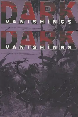 Temné zmiznutia: Diskurz o vymieraní primitívnych rás, 1800-1930 - Dark Vanishings: Discourse on the Extinction of Primitive Races, 1800-1930