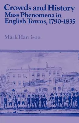 Davy a história: Masové javy v anglických mestách v rokoch 1790-1835 - Crowds and History: Mass Phenomena in English Towns, 1790-1835