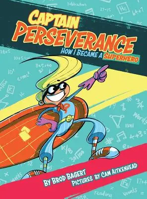 Kapitán Vytrvalosť: Ako som sa stal superhrdinom - Captain Perseverance: How I Became a Superhero