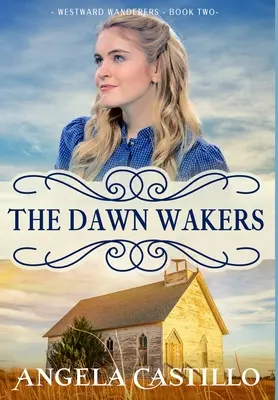 Putovanie na západ - kniha 2: Prebúdzanie úsvitu - Westward Wanderers-Book 2: The Dawn Wakers