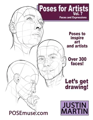 Pózy pre umelcov 7. diel - Tváre a výrazy: Základná príručka pre kreslenie postavy a ľudskej podoby. - Poses for Artists Volume 7 - Faces and Expressions: An essential reference for figure drawing and the human form.