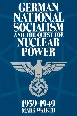 Nemecký národný socializmus a snaha o získanie jadrovej energie v rokoch 1939 - 49 - German National Socialism and the Quest for Nuclear Power, 1939-49