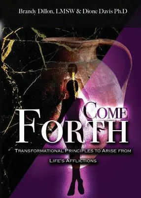 Poďme vpred: Premenné princípy, ako povstať zo životných trápení - Come Forth: Transformational Principles to Arise from Life's Afflictions