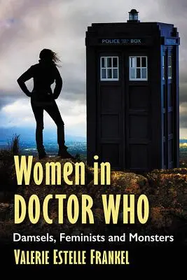 Ženy v Doctorovi Who: Dámske, feministické a príšerné postavy - Women in Doctor Who: Damsels, Feminists and Monsters
