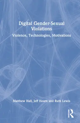 Digitálne rodovo-sexuálne násilnosti: Násilie, technológie, motivácia - Digital Gender-Sexual Violations: Violence, Technologies, Motivations