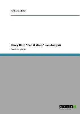 Henry Roth Nazvite to spánkom - analýza - Henry Roth Call it sleep - an Analysis