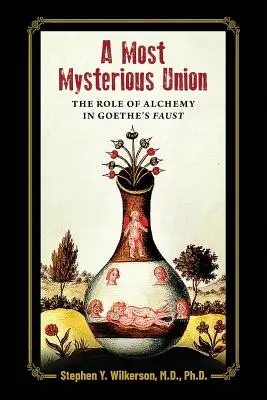 Najzáhadnejší zväzok: Úloha alchýmie v Goetheho Faustovi - A Most Mysterious Union: The Role of Alchemy in Goethe's Faust