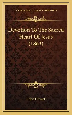 Úcta k Najsvätejšiemu Srdcu Ježišovmu (1863) - Devotion To The Sacred Heart Of Jesus (1863)