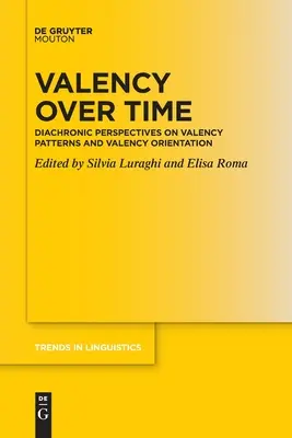 Valencia v čase: Diachronické pohľady na valenčné vzory a valenčnú orientáciu - Valency Over Time: Diachronic Perspectives on Valency Patterns and Valency Orientation