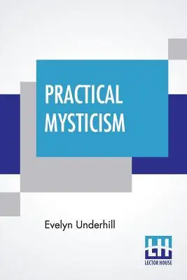 Praktická mystika: Malá kniha pre normálnych ľudí - Practical Mysticism: A Little Book For Normal People
