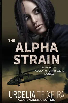 ALFA STRAIN: Dobrodružný triler ALEXA HUNTA - The ALPHA STRAIN: An ALEX HUNT Adventure Thriller
