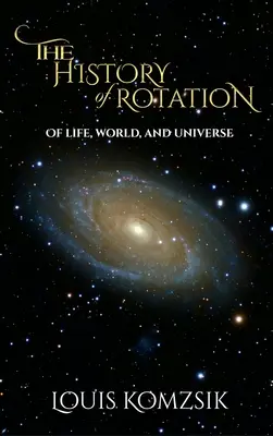 História rotácie: O živote, svete a vesmíre - The History of Rotation: Of Life, World, and Universe
