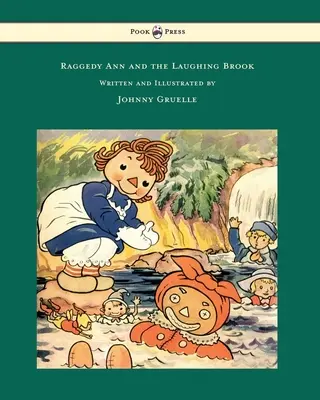 Raggedy Ann and the Laughing Brook - Ilustroval Johnny Gruelle - Raggedy Ann and the Laughing Brook - Illustrated by Johnny Gruelle