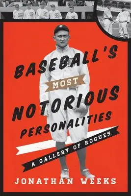 Najznámejšie osobnosti baseballu: Galéria darebákov - Baseball's Most Notorious Personalities: A Gallery of Rogues