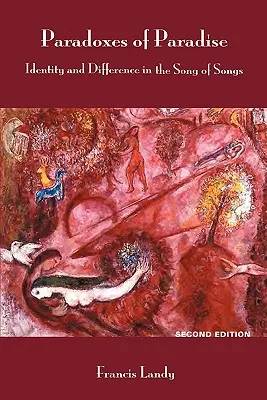 Paradoxy raja: Identita a odlišnosť v Piesni piesní, druhé vydanie - Paradoxes of Paradise: Identity and Difference in the Song of Songs, Second Edition