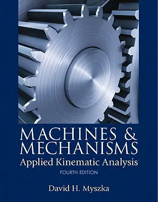 Stroje a mechanizmy: Aplikovaná kinematická analýza - Machines & Mechanisms: Applied Kinematic Analysis