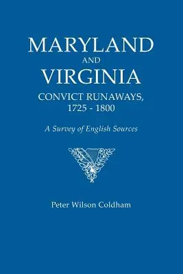 Maryland a Virginia Convict Runaways, 1725-1800. prehľad anglických prameňov - Maryland and Virginia Convict Runaways, 1725-1800. a Survey of English Sources