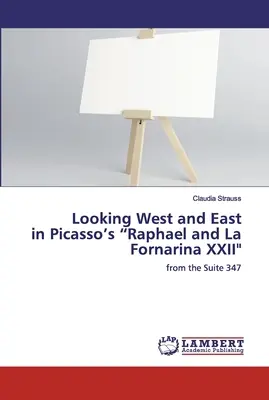 Pohľad na Západ a Východ v Picassovom Rafaelovi a La Fornarina XXII