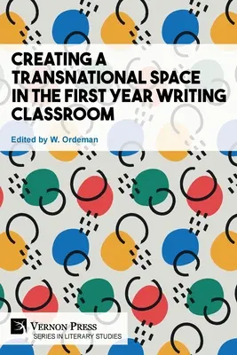 Vytváranie nadnárodného priestoru v učebni písania v prvom ročníku - Creating a Transnational Space in the First Year Writing Classroom