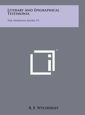 Literárne a epigrafické svedectvá: Aténska agora V3 - Literary and Epigraphical Testimonia: The Athenian Agora V3