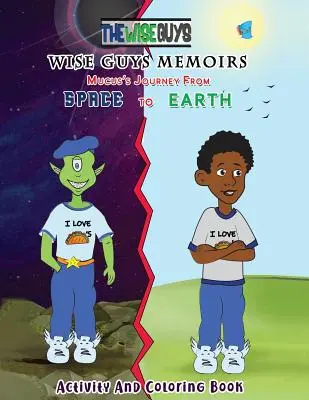 Spomienky múdrych chlapcov... Cesta hlienu z vesmíru na Zem: Kniha aktivít a vyfarbovačiek - Wise Guys Memoirs... Mucus's Journey From Space To Earth: Activity and Coloring Book