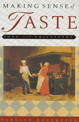 Vytváranie zmyslu chuti: Potraviny a filozofia - Making Sense of Taste: Food & Philosophy
