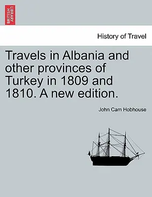 Cesty po Albánsku a iných provinciách Turecka v rokoch 1809 a 1810. Nové vydanie. VOL. I. - Travels in Albania and other provinces of Turkey in 1809 and 1810. A new edition. VOL. I.