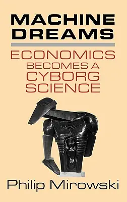 Strojové sny: Ekonomika sa stáva vedou o kyborgoch - Machine Dreams: Economics Becomes a Cyborg Science