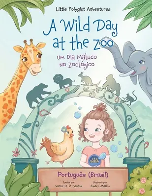 A Wild Day at the Zoo / Um Dia Maluco no Zoolgico: Edio em Portugus (Brasil)