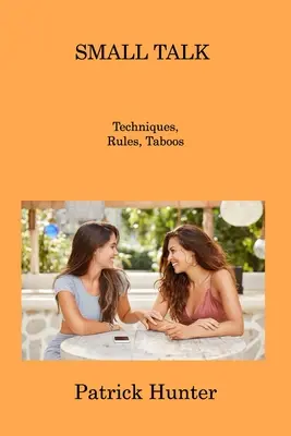 Small Talk: Techniky, pravidlá, tabu - Small Talk: Techniques, Rules, Taboos