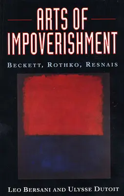 Umenie ochudobnenia: Beckett, Rothko, Resnais - Arts of Impoverishment: Beckett, Rothko, Resnais