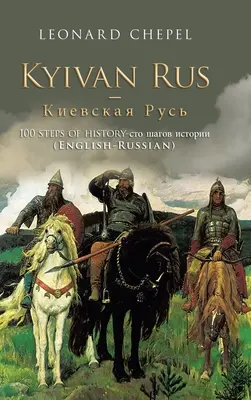 Kyjevská Rus -: 100 krokov histórie- (anglicko-rusky) - Kyivan Rus -: 100 Steps of History- (English-Russian)