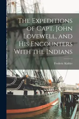 Výpravy kapitána Johna Lovewella a jeho stretnutia s Indiánmi - The Expeditions of Capt. John Lovewell, and His Encounters With the Indians