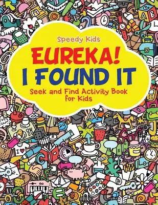 Heuréka! Našiel som to - kniha aktivít pre deti Hľadaj a nájdi - Eureka! I Found It - Seek and Find Activity Book for Kids