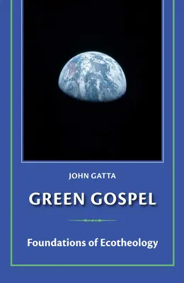 Zelené evanjelium: Základy ekoteológie - Green Gospel: Foundations of Ecotheology