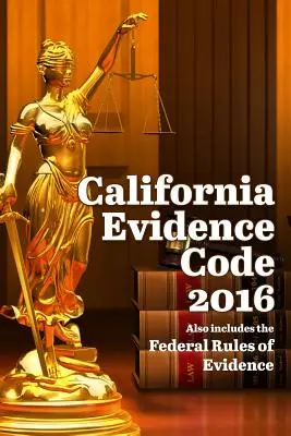 Kalifornský zákonník o dôkazoch 2016 - California Evidence Code 2016