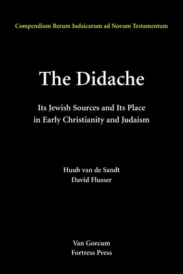 Didaché: Jeho židovské zdroje a jeho miesto v ranom judaizme a kresťanstve - The Didache: Its Jewish Sources and Its Place in Early Judasim and Christianity