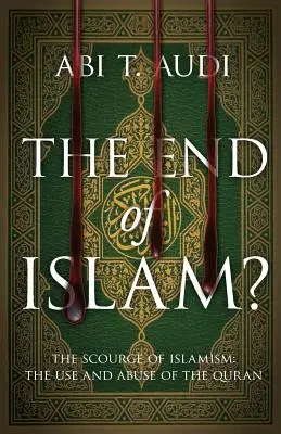 Koniec islamu? Koniec islamizmu: Využívanie a zneužívanie Koránu - The End of Islam?: The Scourge of Islamism: The Use and Abuse of the Quran