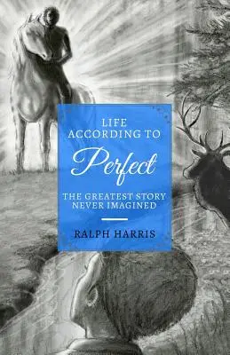 Život podľa dokonalých: Najväčší príbeh, aký si nikdy nevymysleli - Life According to Perfect: The Greatest Story Never Imagined