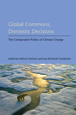 Globálne spoločenstvá, domáce rozhodnutia: Komparatívna politika klimatických zmien - Global Commons, Domestic Decisions: The Comparative Politics of Climate Change