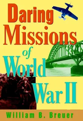 Odvážne misie druhej svetovej vojny - Daring Missions of World War II