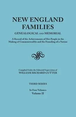 Rodiny Nového Anglicka: Záznam o úspechoch jej ľudu pri vytváraní Commonwealthov a zakladaní - New England Families: Genealogical and Memorial. a Record of the Achievements of Her People in the Making of Commonwealths and the Founding