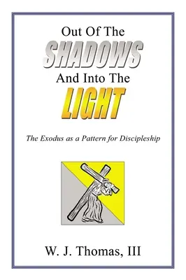 Z tieňov a do svetla: Exodus ako vzor pre učeníctvo - Out of the Shadows and Into the Light: The Exodus as a Pattern for Discipleship