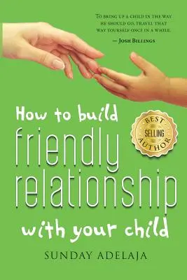 Ako si vybudovať priateľský vzťah s dieťaťom - How to Build Friendly Relationship with Your Child