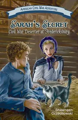 Sarah's Secret: Dezertér z občianskej vojny vo Fredericksburgu - Sarah's Secret: Civil War Deserter at Fredericksburg
