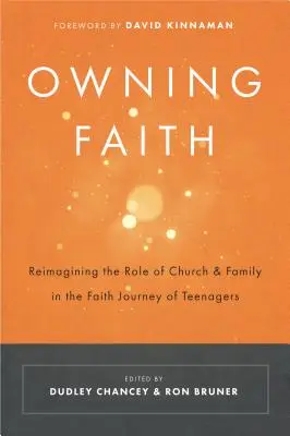 Vlastná viera: Vlastná viera: Prehodnotenie úlohy cirkvi a rodiny na ceste viery dospievajúcich - Owning Faith: Reimagining the Role of Church & Family in the Faith Journey of Teenagers