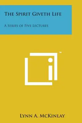 Duch dáva život: Séria piatich prednášok - The Spirit Giveth Life: A Series of Five Lectures