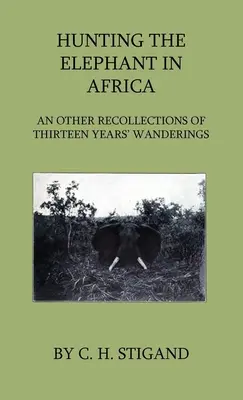 Lov na slona v Afrike a iné spomienky na trinásťročné putovanie - Hunting the Elephant in Africa and Other Recollections of Thirteen Years' Wanderings